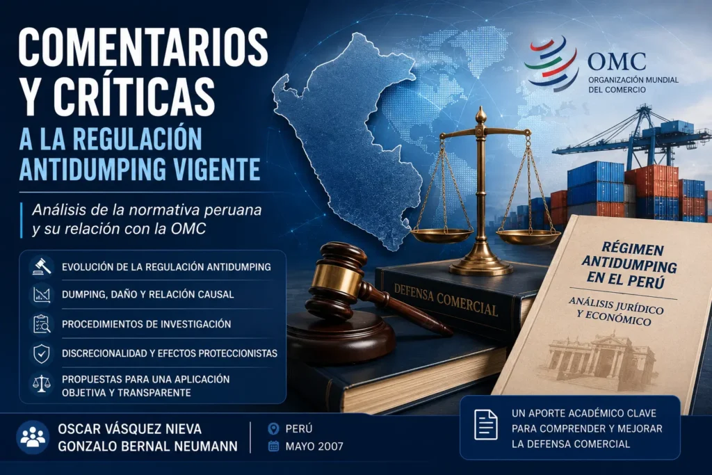 Comentarios y críticas a la regulación antidumping vigente en Perú. Análisis de Oscar Vásquez Nieva y Gonzalo Bernal Neumann sobre dumping, daño, causalidad y normas de la OMC.